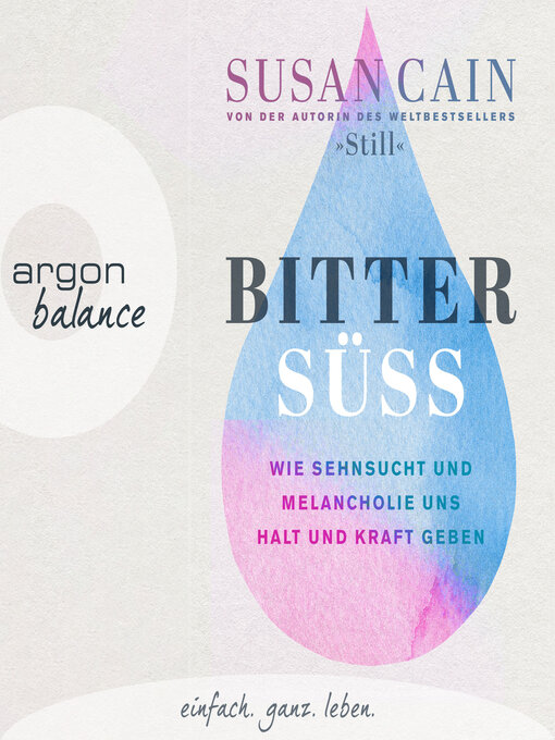 Titeldetails für Bittersüß--Wie Sehnsucht und Melancholie uns Halt und Kraft geben (Ungekürzte Lesung) nach Susan Cain - Verfügbar